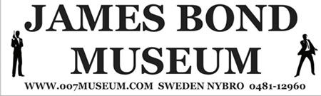 Welcome  to The worlds first James Bond 007 Museum 0481-12960  Nybro Sweden 