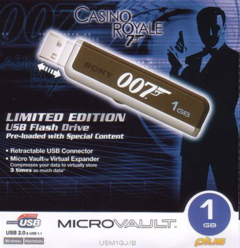 USM1GJB_Casino_Royale  James Bond 007 1GB Micro VaultUSM1GJ/B Swipe important data and files with the 1GB James Bond 007 Micro Vault USB Flash Drive. Transfer documents from one PC to another and share them with colleagues and correspondents. This special edition drive features the 007 logo on the side of the device. Obtain top secret documents in seconds with the 1GB special edition USM1GJ/B James Bond 007 Micro Vault Micro Vault Flash Drive. 