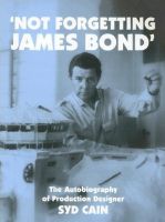 Not Forgetting James Bond: The Autobiography of Production Designer Syd Cain.